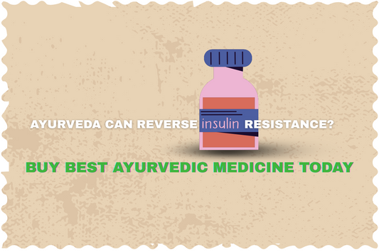 Can Ayurveda Reverse Insulin Resistance? Discover the Best Ayurvedic Medicine Today